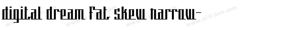 Digital dream Fat Skew Narrow字体转换